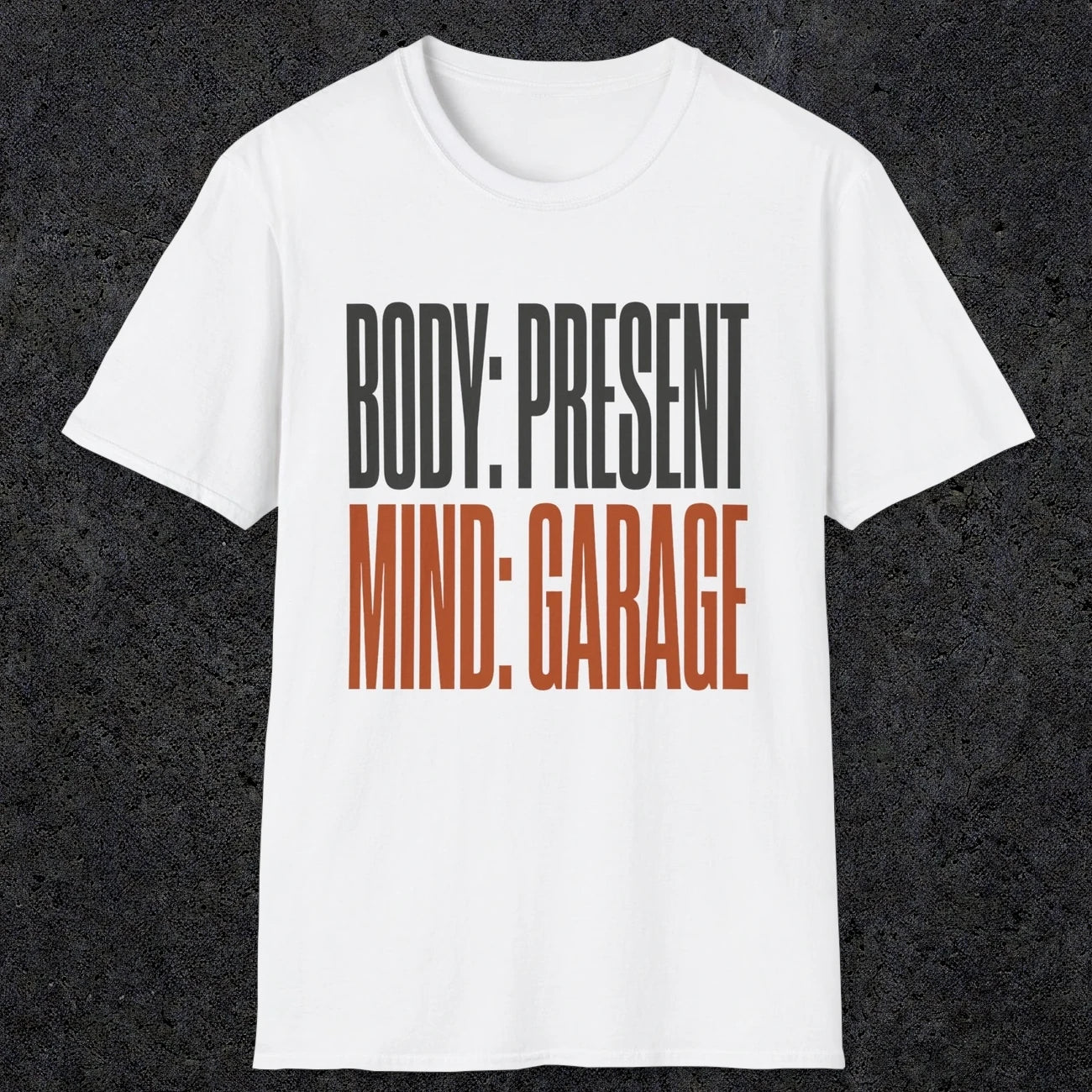 0354 Body Present. Mind Garage | Funny Dad T-Shirt | RustyDad