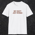 0047 Not rusty just patinad | Funny Dad T-Shirt | RustyDad