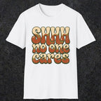0511 Shhh No One Cares | Funny Dad T-Shirt | RustyDad