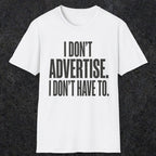 0151 I Dont Advertise I Dont Have To | Funny Dad T-Shirt | RustyDad