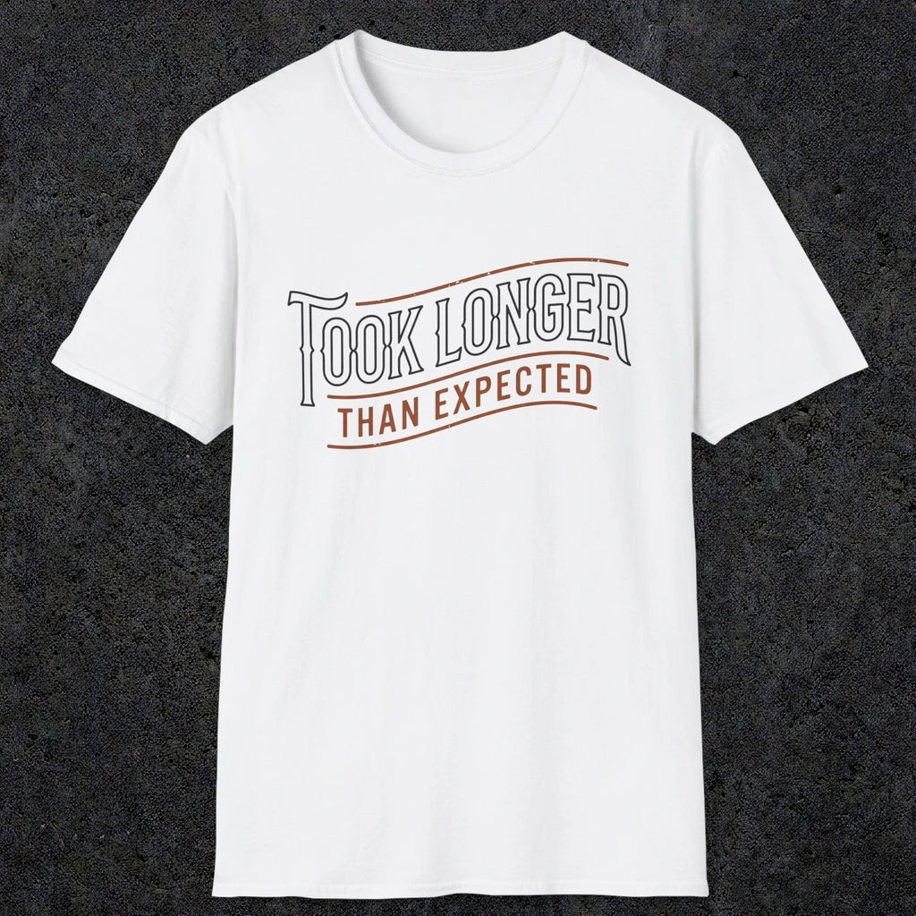 0019 Took longer than expected | Funny Dad T-Shirt | RustyDad