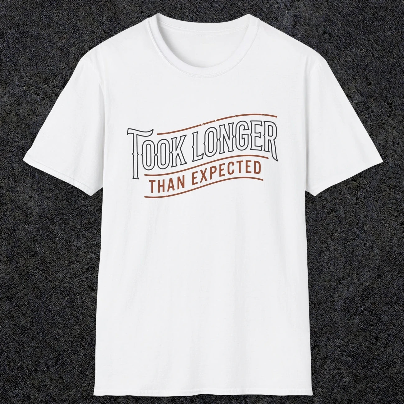 0019 Took longer than expected | Funny Dad T-Shirt | RustyDad