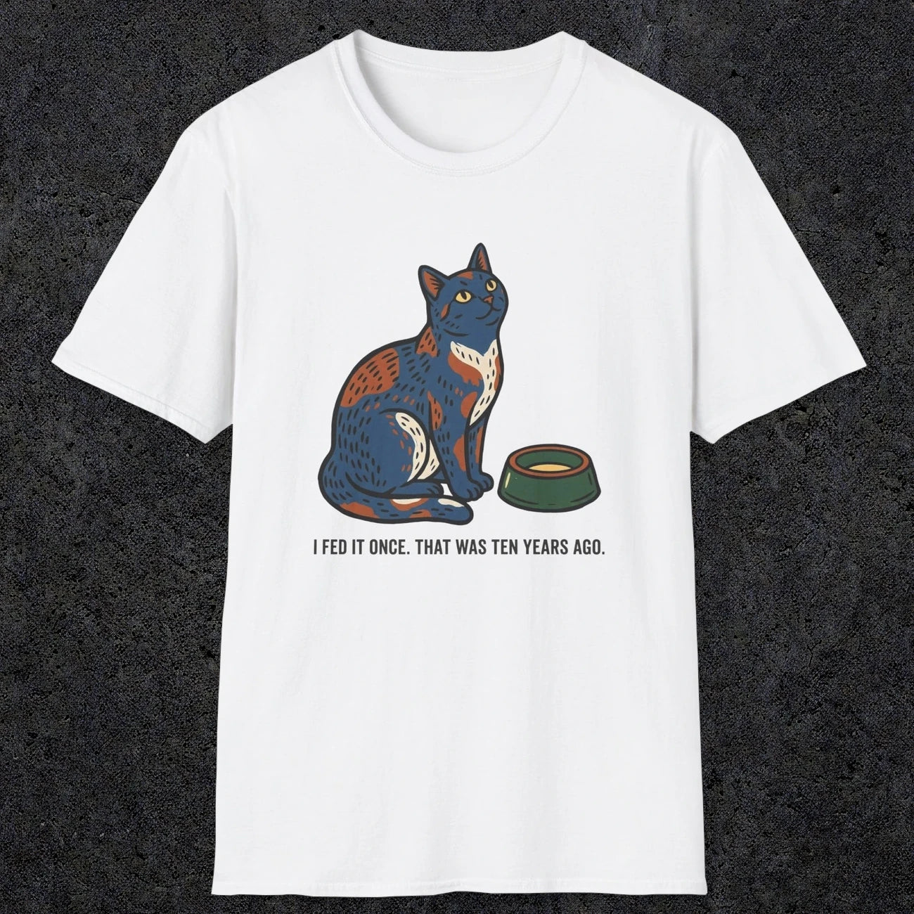 0228 I Fed It Once. That Was Ten Years Ago | Funny Dad T-Shirt | RustyDad