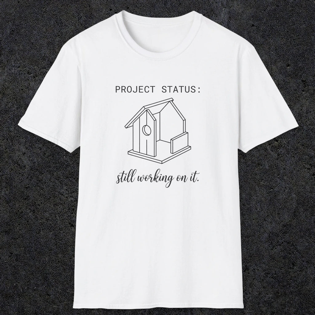 0072 Project status: still working on it | Funny Dad T-Shirt | RustyDad