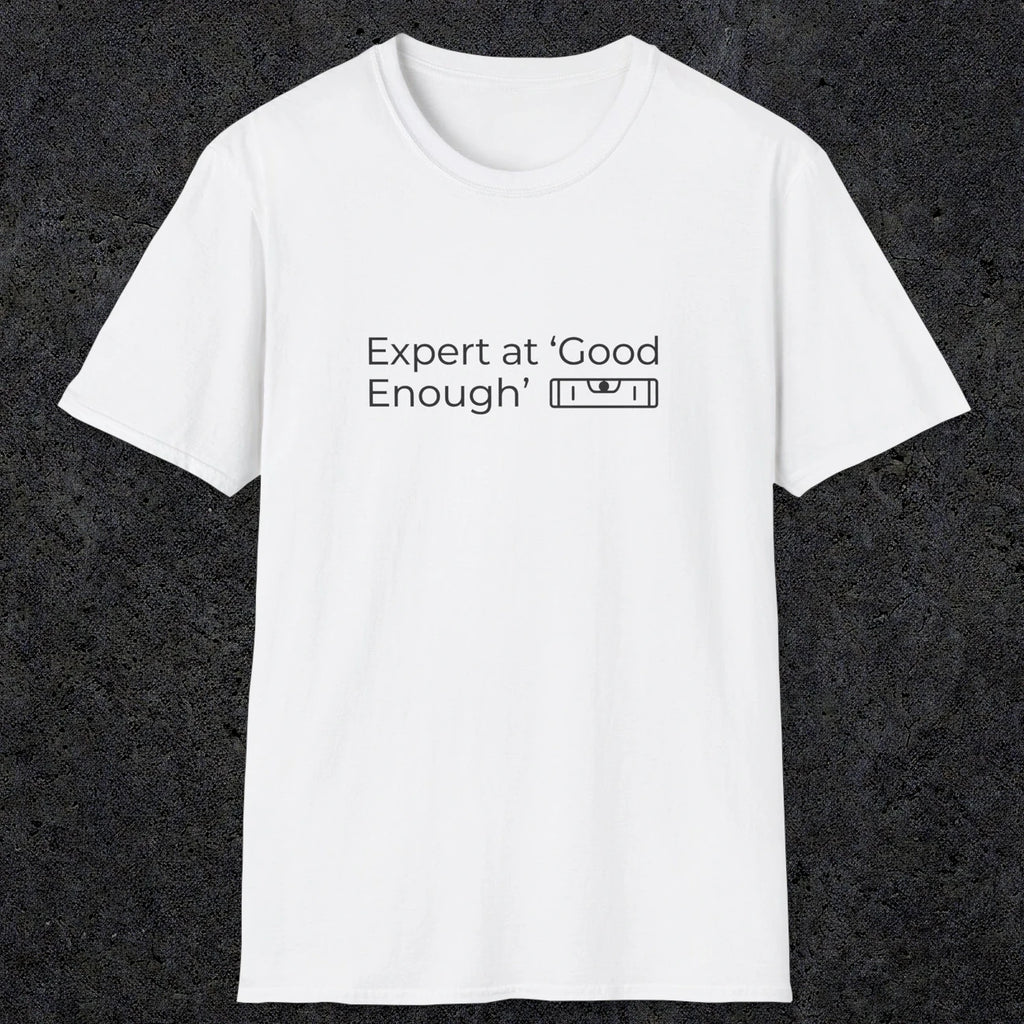 068 Expert at good enough | Funny Dad T-Shirt | RustyDad