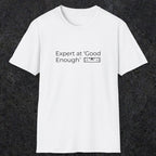 068 Expert at good enough | Funny Dad T-Shirt | RustyDad