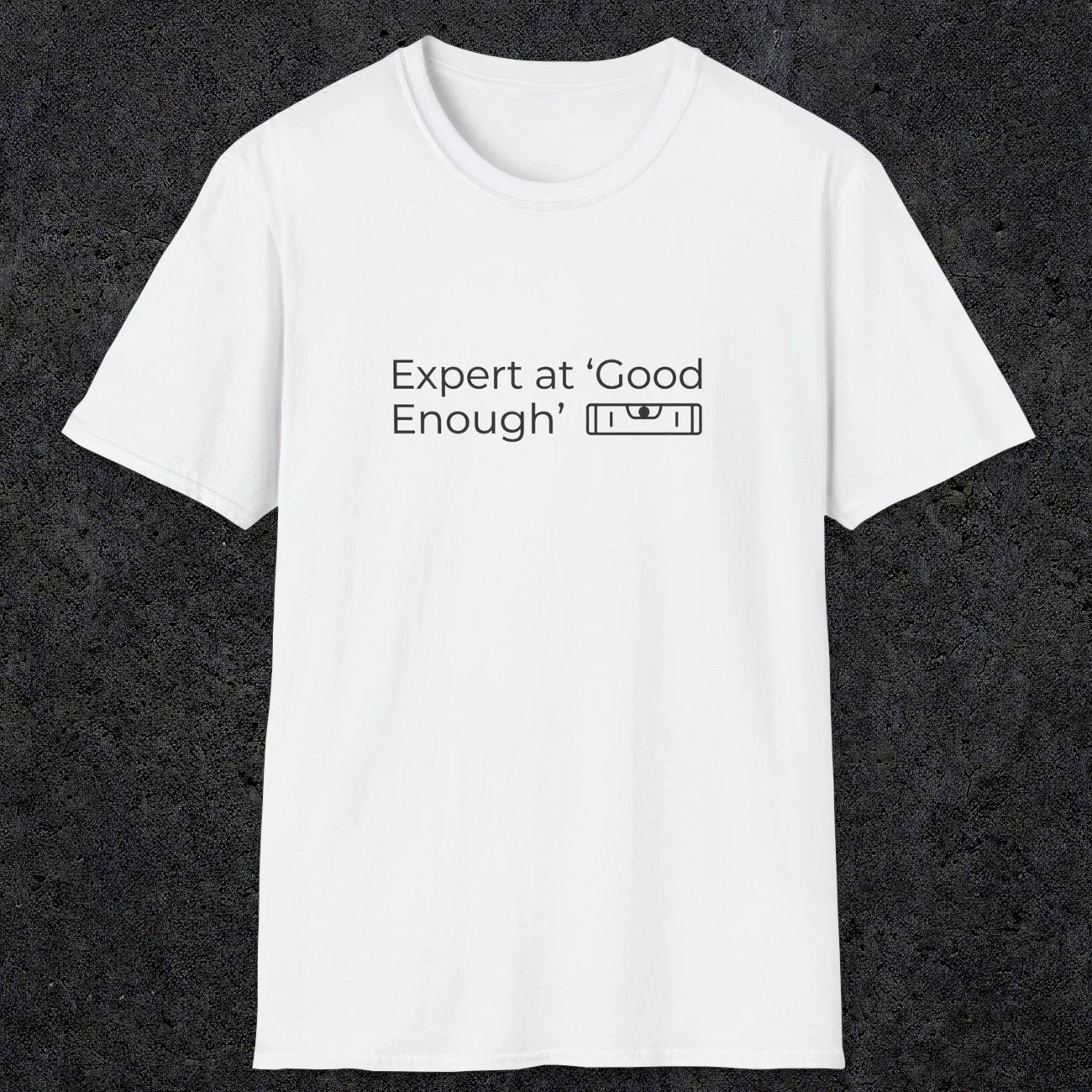 068 Expert at good enough | Funny Dad T-Shirt | RustyDad