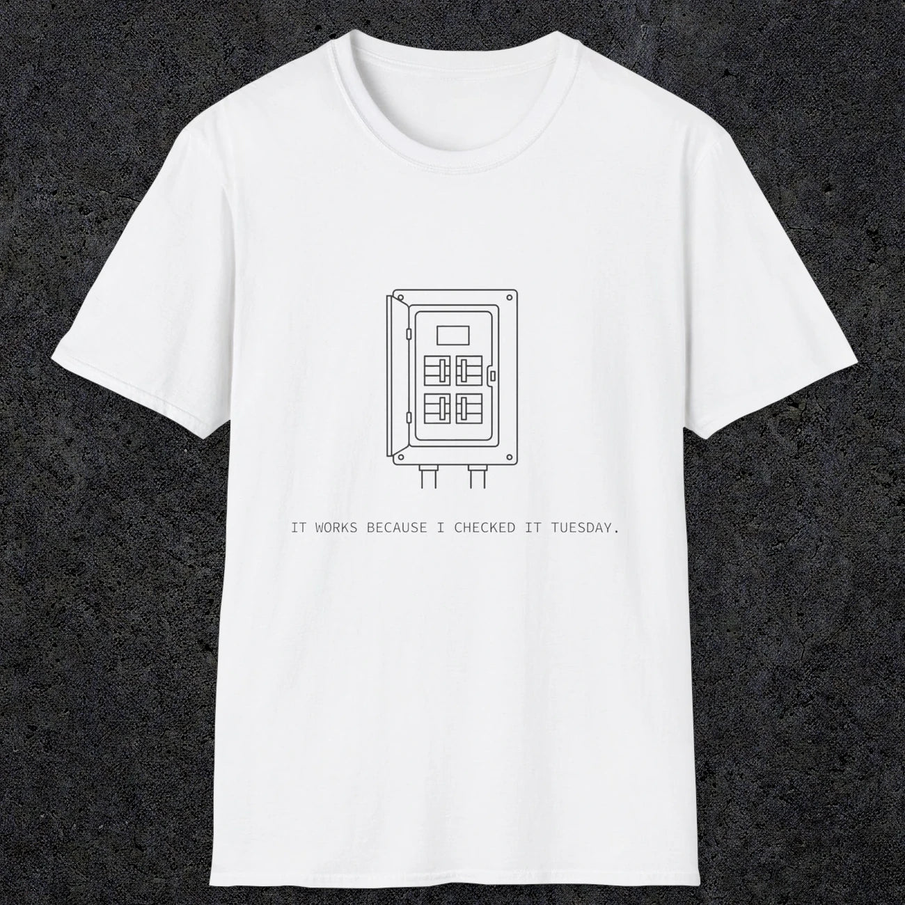 0098 It Works Because I Checked It Tuesday | Funny Dad T-Shirt | RustyDad