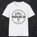 0021 Still working on it | Funny Dad T-Shirt | RustyDad