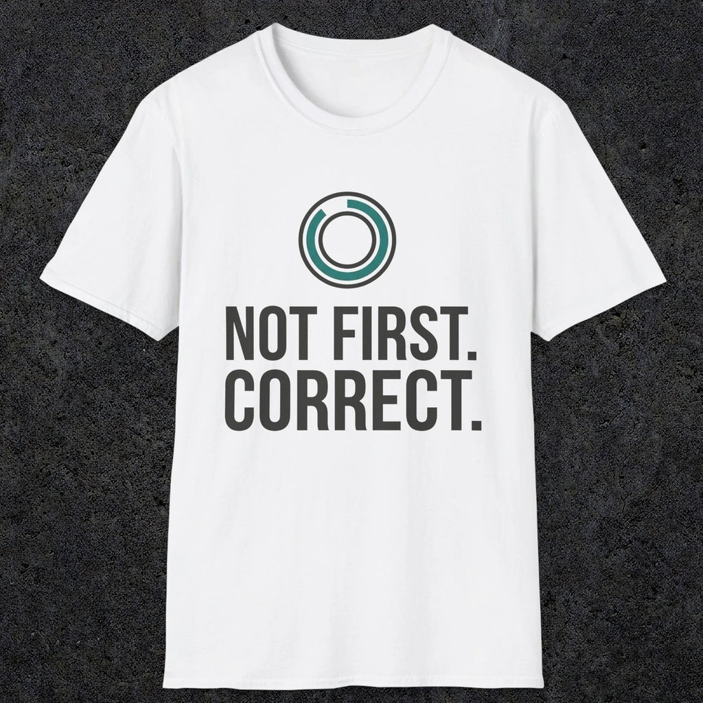 0336 Not First. Correct | Funny Dad T-Shirt | RustyDad