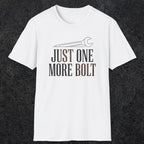 0069 Just one more bolt | Funny Dad T-Shirt | RustyDad