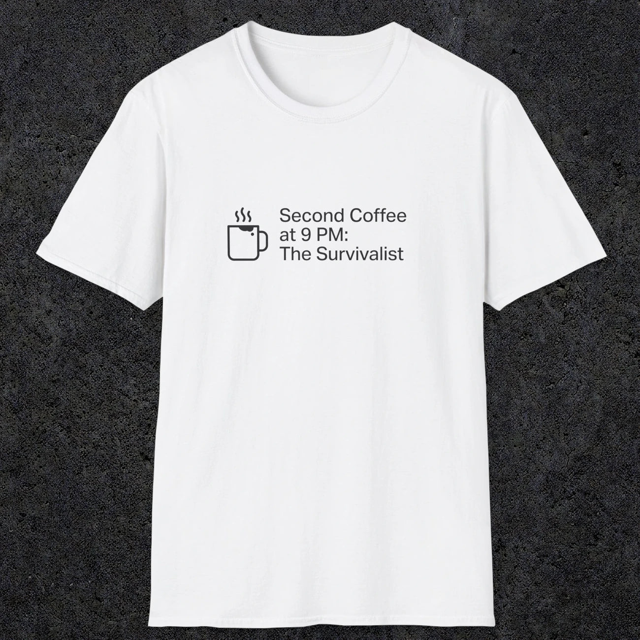 060 Second Coffee at 9pm; The Survivalist | Funny Dad T-Shirt | RustyDad