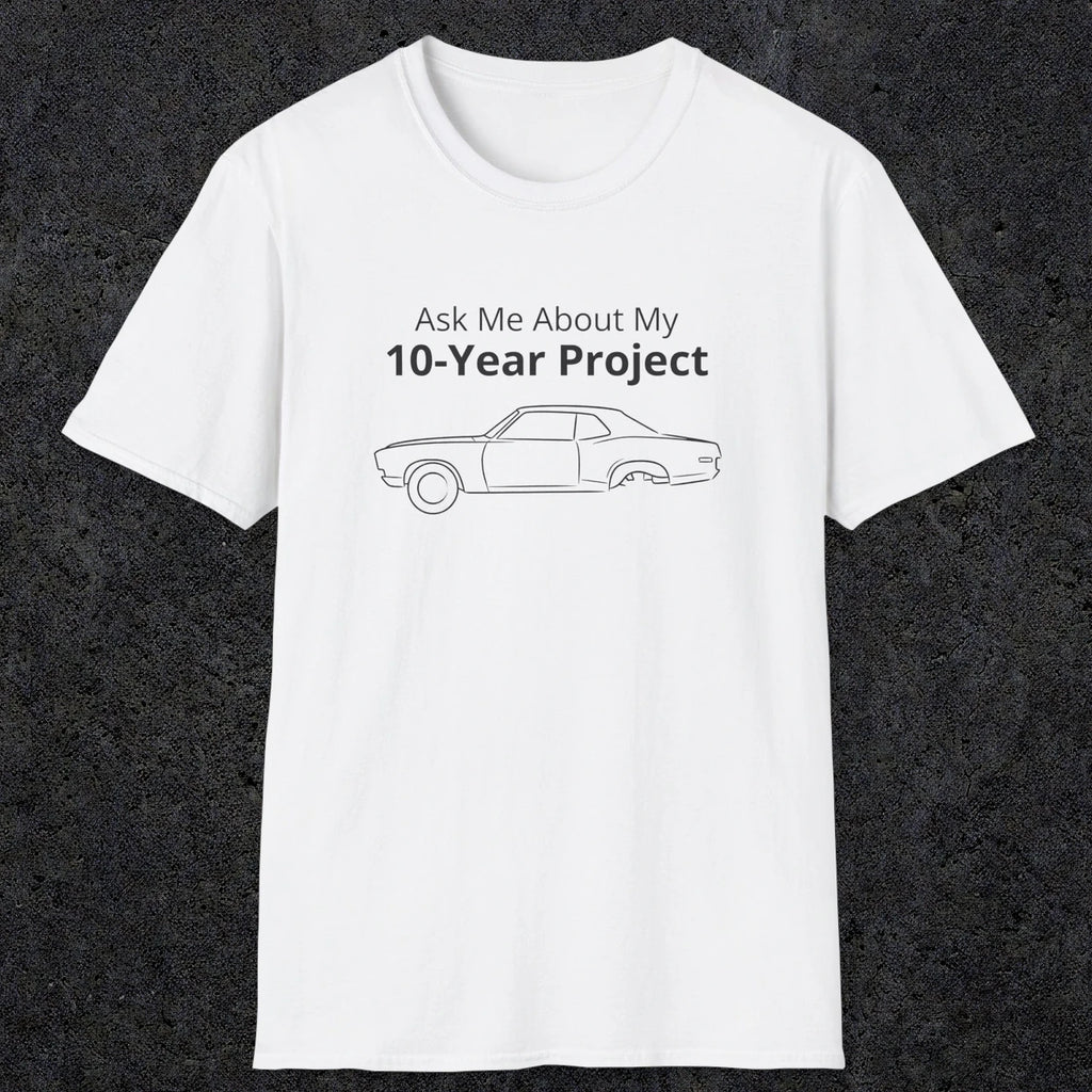 069 Ask me about my 10-year project | Funny Dad T-Shirt | RustyDad