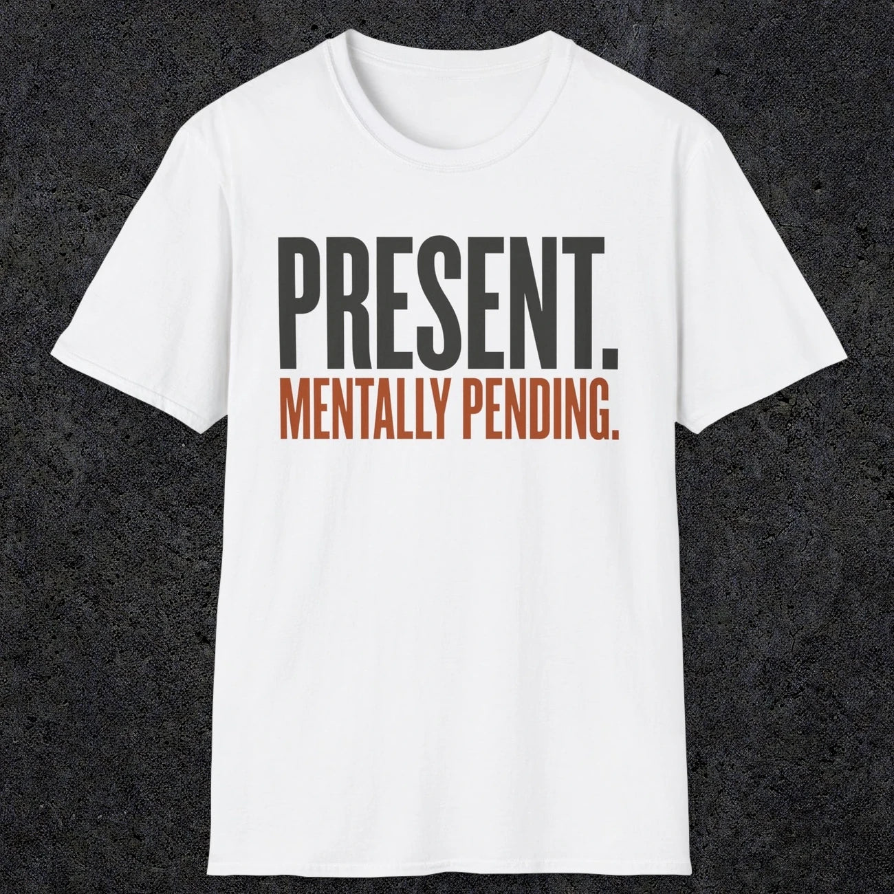 0352 Present. Mentally Pending | Funny Dad T-Shirt | RustyDad