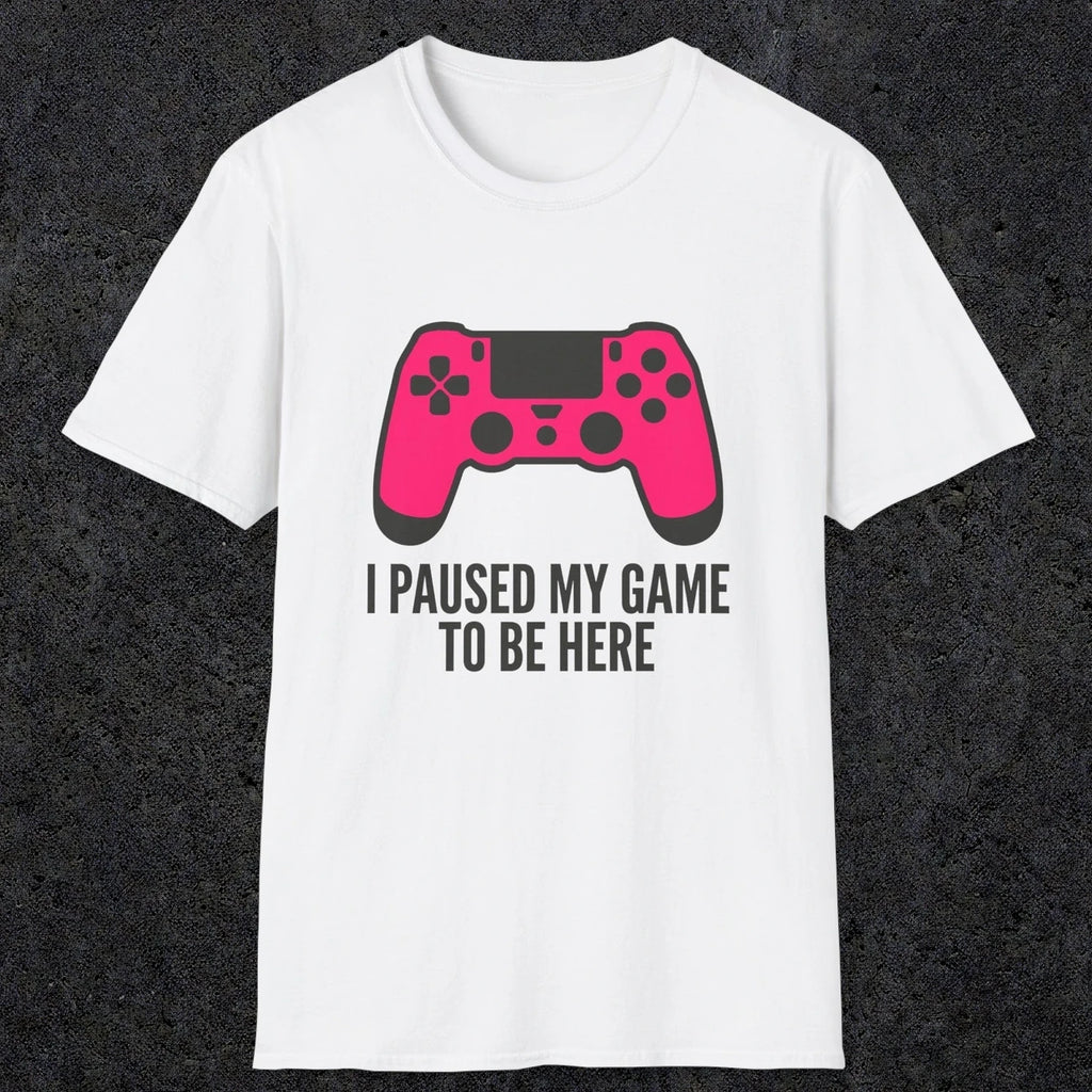 0372 I Paused My Game To Be Here | Funny Dad T-Shirt | RustyDad