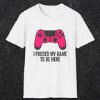 0372 I Paused My Game To Be Here | Funny Dad T-Shirt | RustyDad