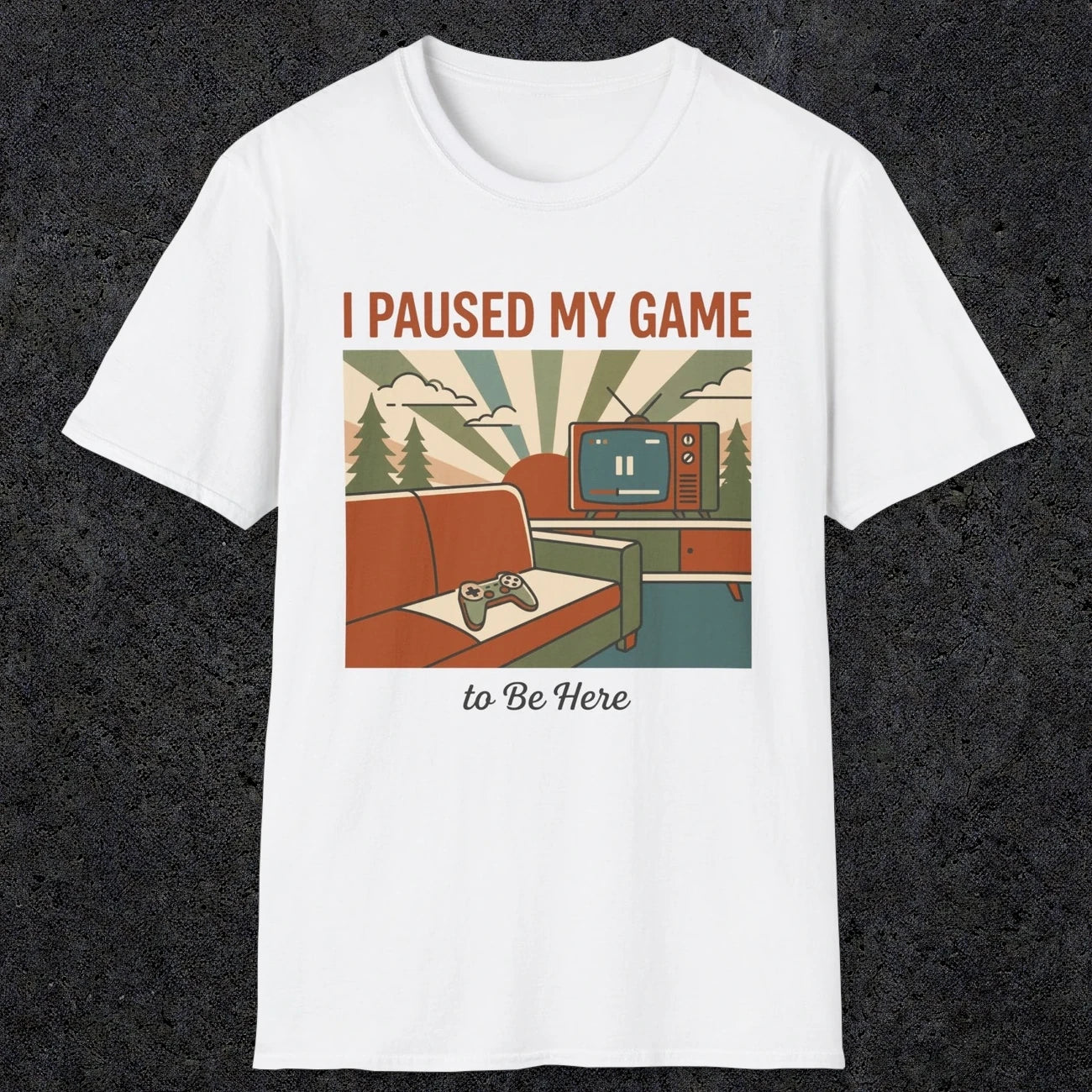0379 I Paused My Game To Be Here | Funny Dad T-Shirt | RustyDad