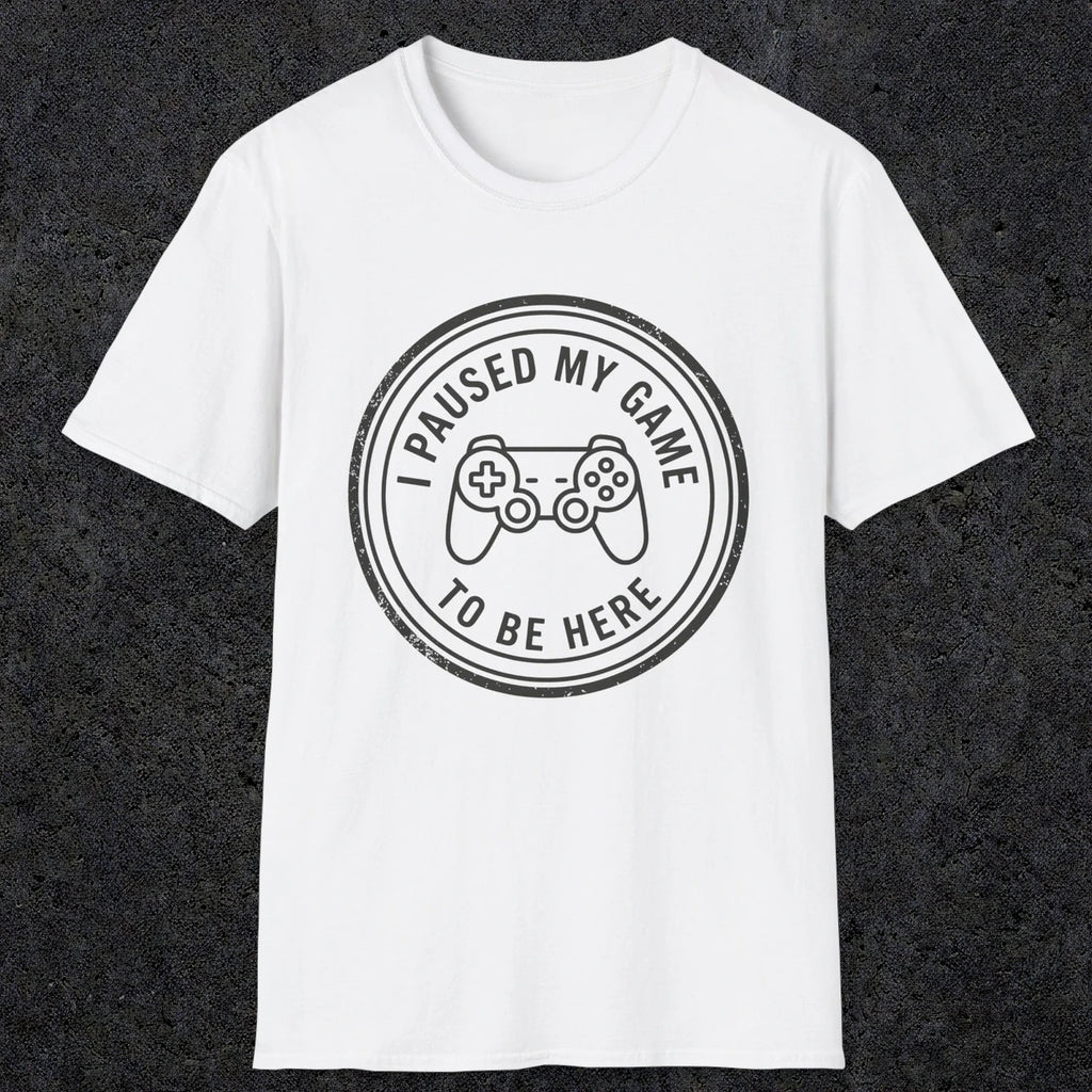 0371 I Paused My Game To Be Here | Funny Dad T-Shirt | RustyDad