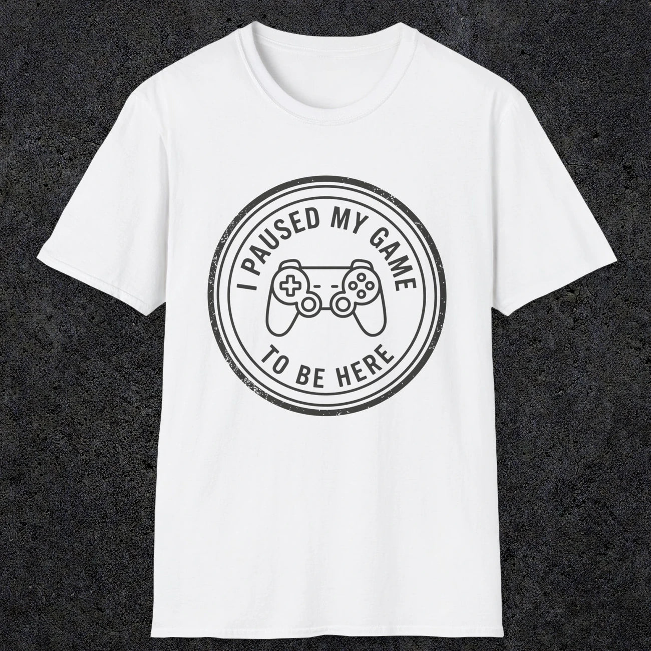 0371 I Paused My Game To Be Here | Funny Dad T-Shirt | RustyDad