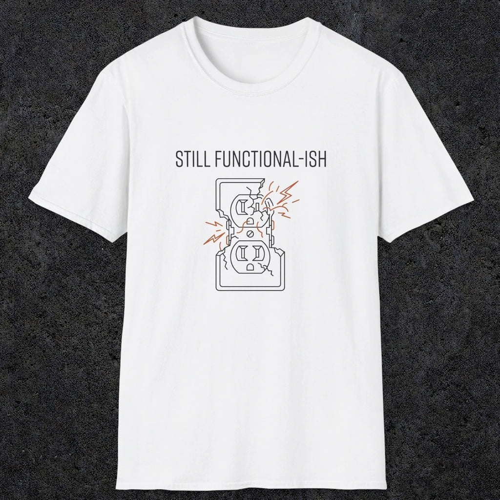 0092 Still functional-ish | Funny Dad T-Shirt | RustyDad