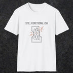 0092 Still functional-ish | Funny Dad T-Shirt | RustyDad