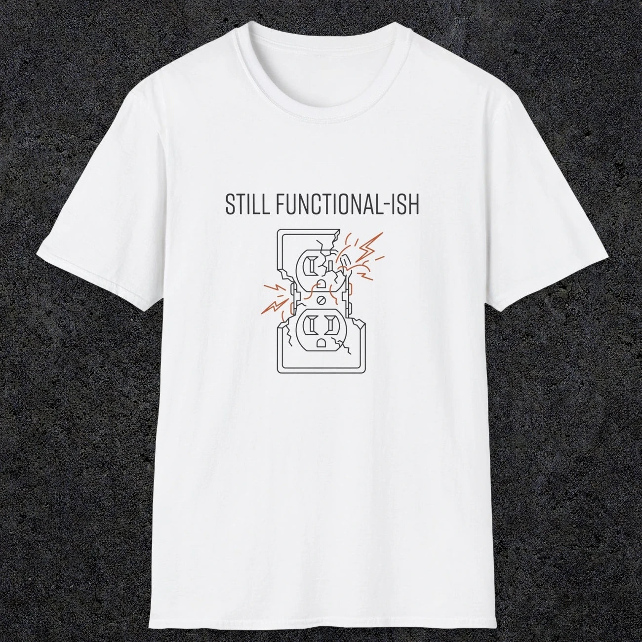 0092 Still functional-ish | Funny Dad T-Shirt | RustyDad