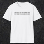 0110 I Dont Wait For The Warning Light I Fix It Before The Warning Light Knows | Funny Dad T-Shirt | RustyDad