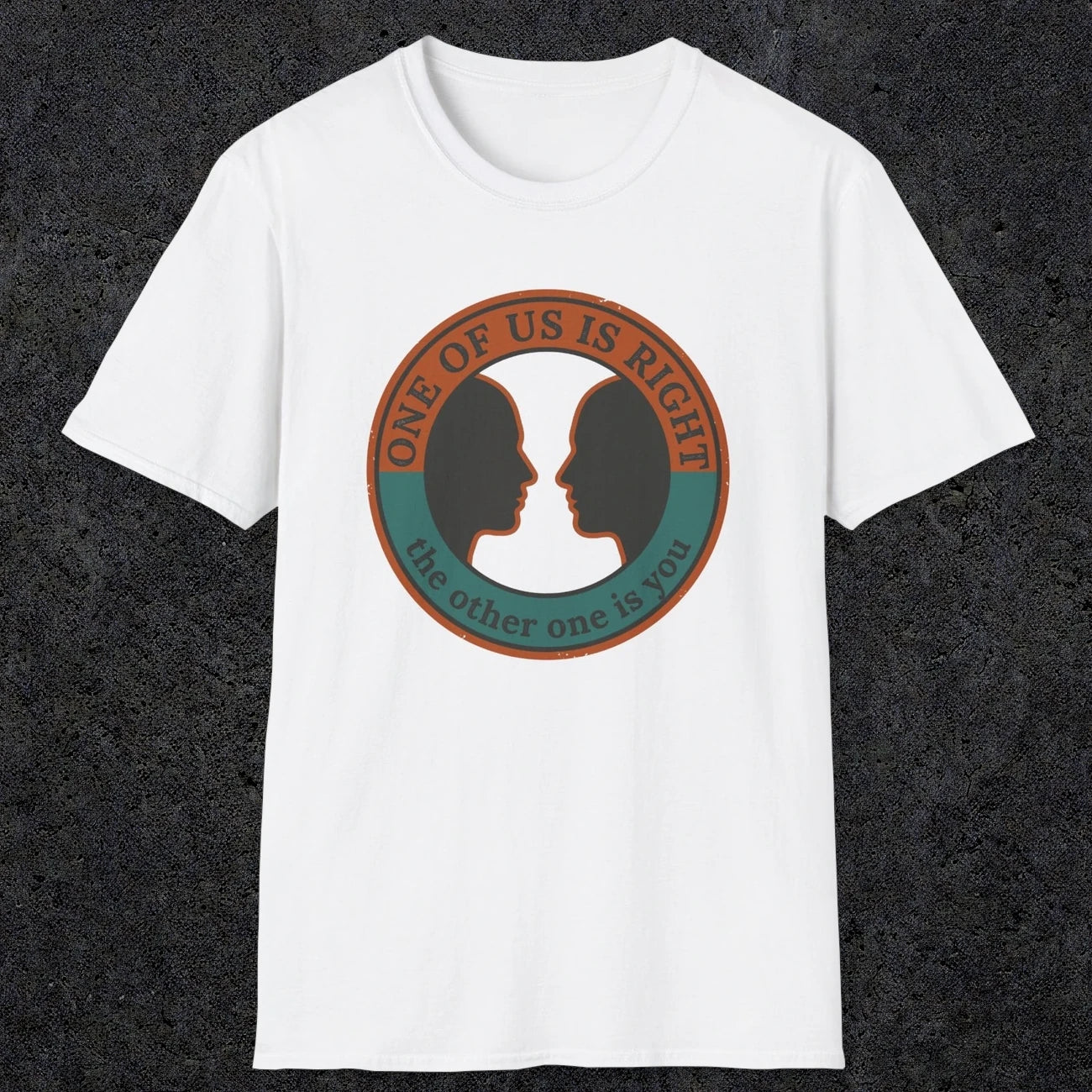 0431 One Of Us Is Right. The Other One Is You | Funny Dad T-Shirt | RustyDad