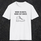 0115 Worn-in boots, worn-out knees | Funny Dad T-Shirt | RustyDad
