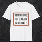 0140 Faster Than Google Free Of Charge Unfortunately | Funny Dad T-Shirt | RustyDad