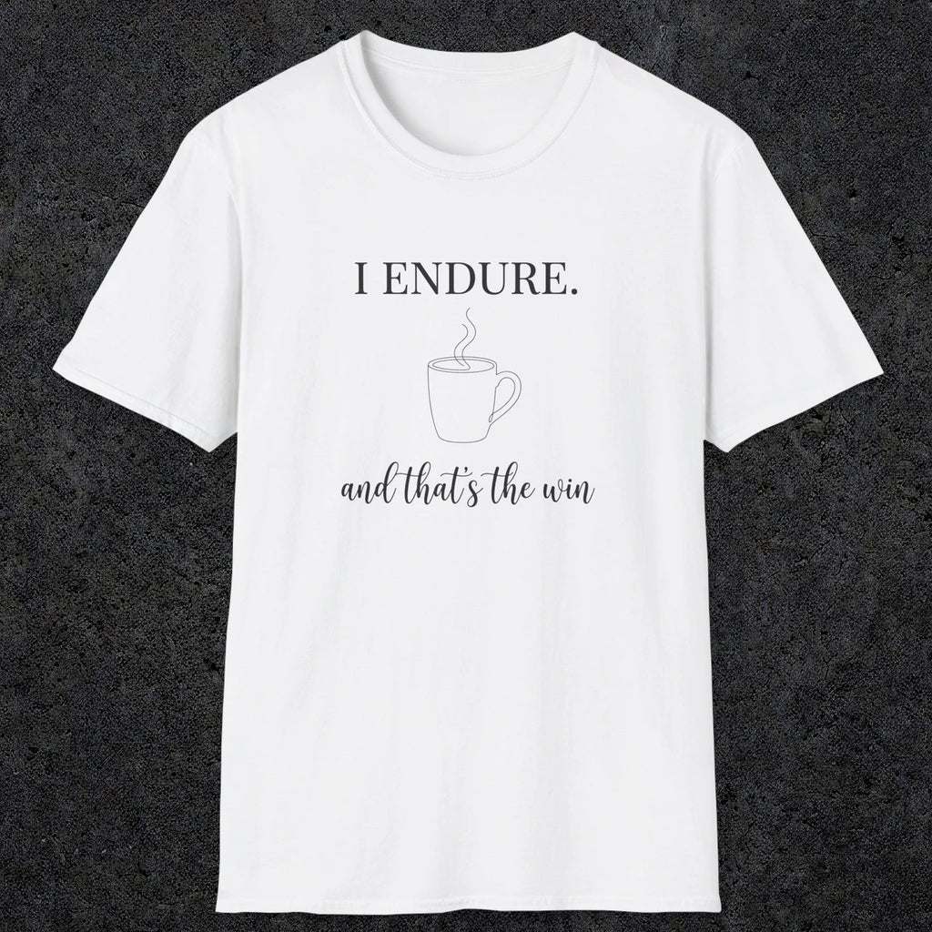 0077 I endure and that's the win | Funny Dad T-Shirt | RustyDad