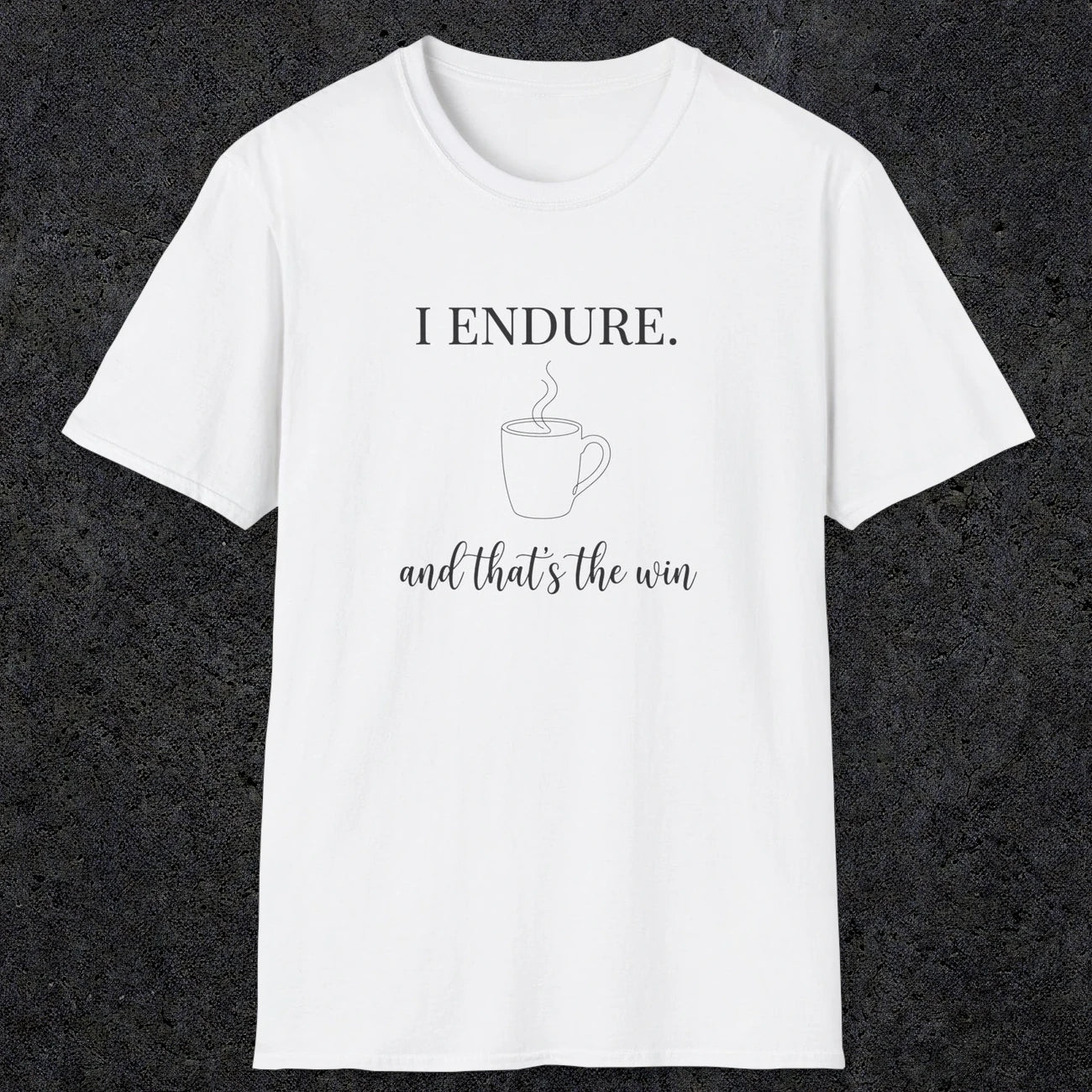 0077 I endure and that's the win | Funny Dad T-Shirt | RustyDad