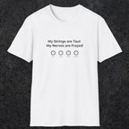 083 My strings are taut my nerves are frayed | Funny Dad T-Shirt | RustyDad