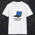 0125 You Slept Fine I Know Why | Funny Dad T-Shirt | RustyDad