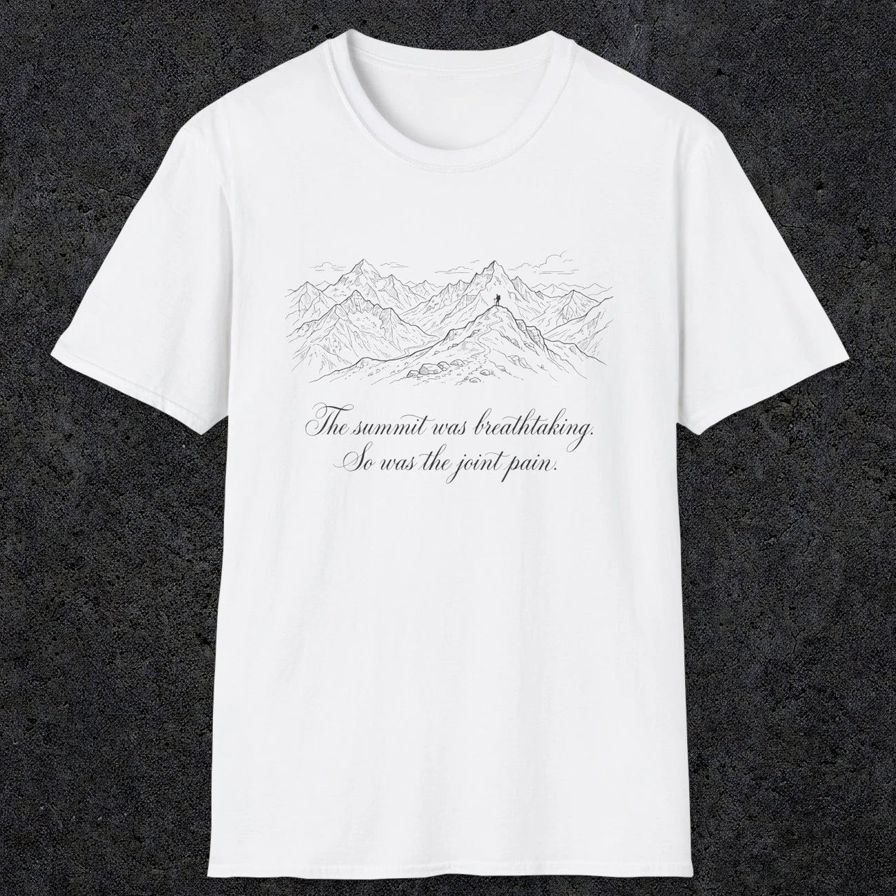 0105 The summit was breathtaking, so was the joint pain | Funny Dad T-Shirt | RustyDad