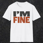 0492 I'M Fine | Funny Dad T-Shirt | RustyDad