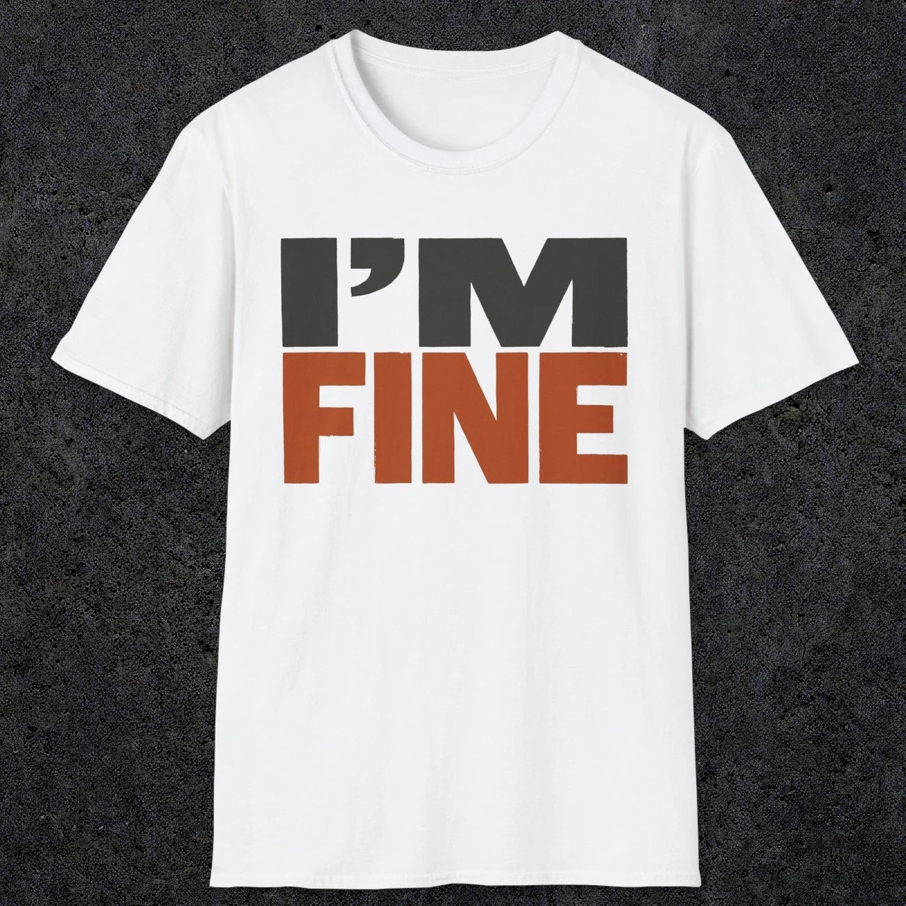 0492 I'M Fine | Funny Dad T-Shirt | RustyDad