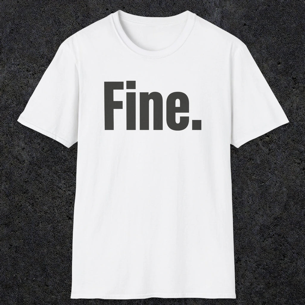 0504 Fine | Funny Dad T-Shirt | RustyDad