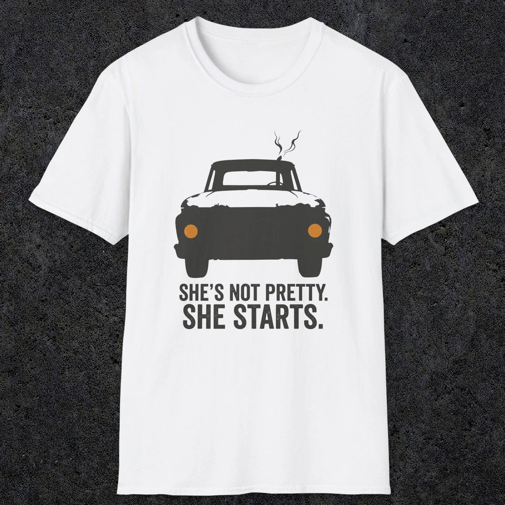 0167 Shes Not Pretty. She Starts | Funny Dad T-Shirt | RustyDad