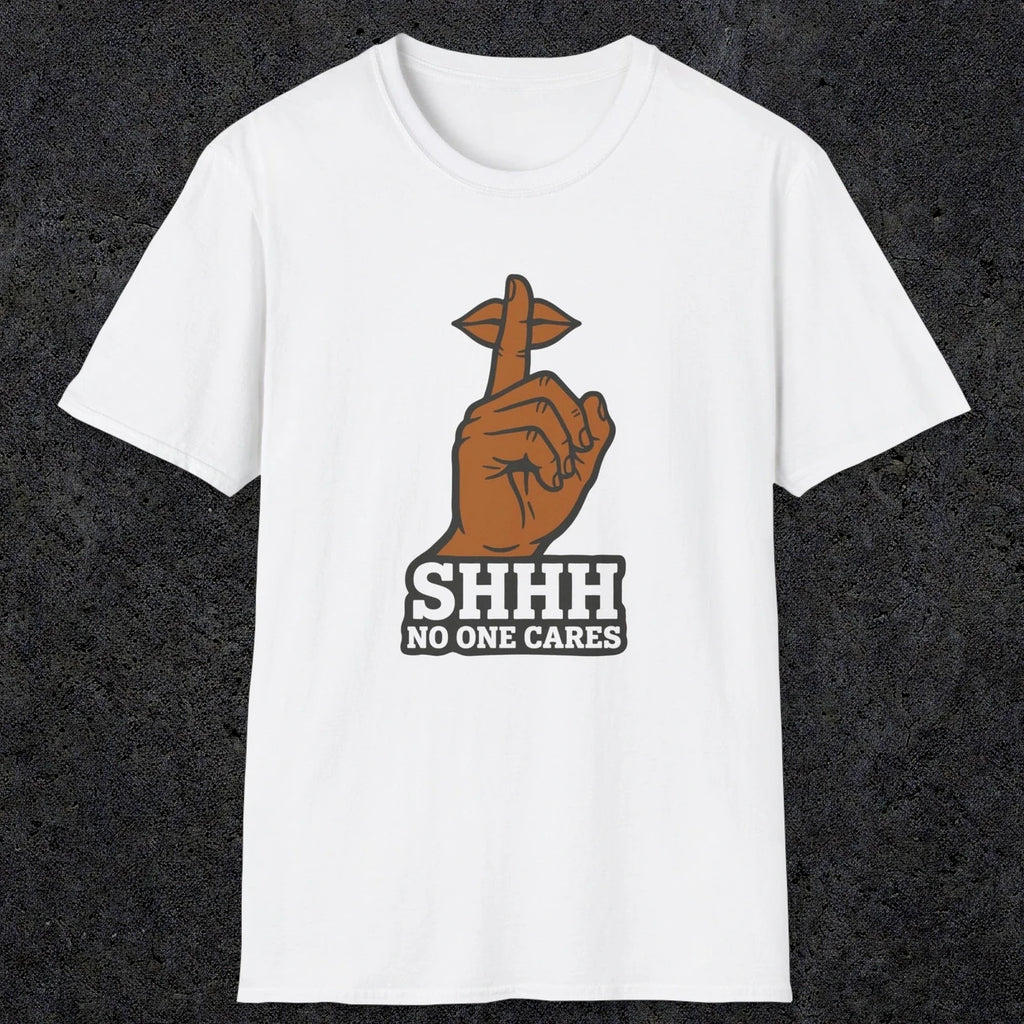 0507 Shhh No One Cares | Funny Dad T-Shirt | RustyDad