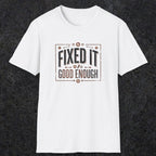 0015 Fixed it Good enough | Funny Dad T-Shirt | RustyDad