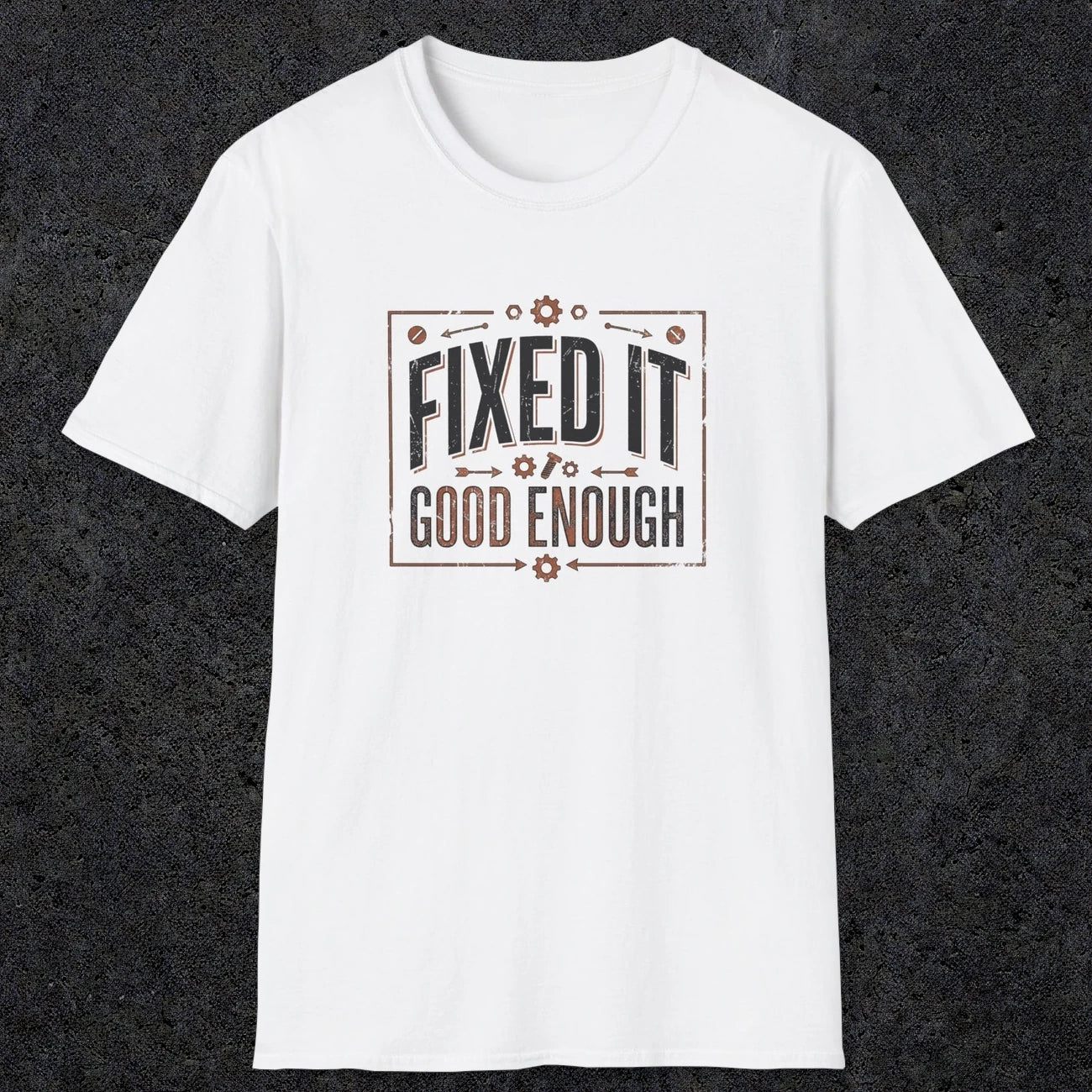 0015 Fixed it Good enough | Funny Dad T-Shirt | RustyDad