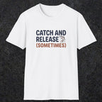 0061 Catch and release (sometimes) | Funny Dad T-Shirt | RustyDad