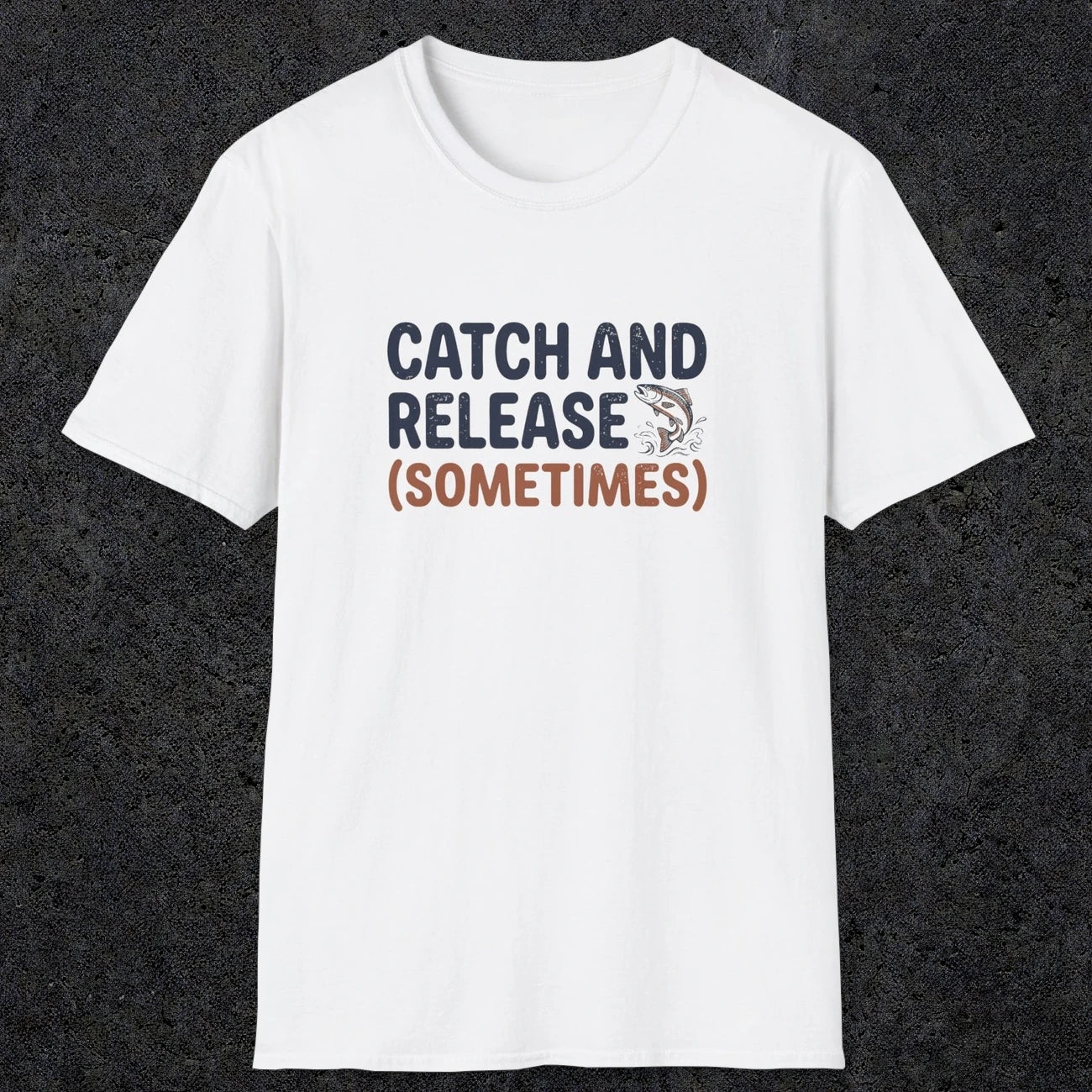 0061 Catch and release (sometimes) | Funny Dad T-Shirt | RustyDad