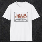 0010 Ran fine yesterday no idea what happened | Funny Dad T-Shirt | RustyDad