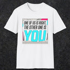 0435 One Of Us Is Right. The Other One Is You | Funny Dad T-Shirt | RustyDad