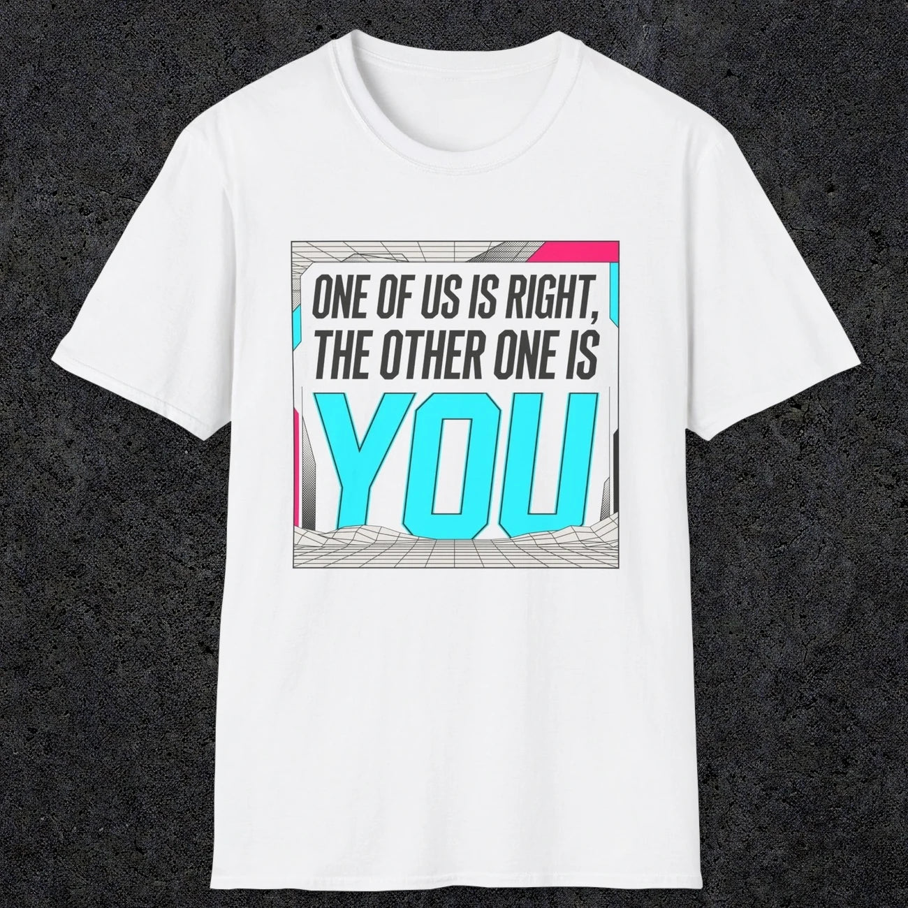 0435 One Of Us Is Right. The Other One Is You | Funny Dad T-Shirt | RustyDad