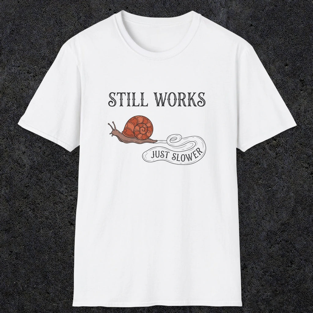 0096 Still works, just slower | Funny Dad T-Shirt | RustyDad