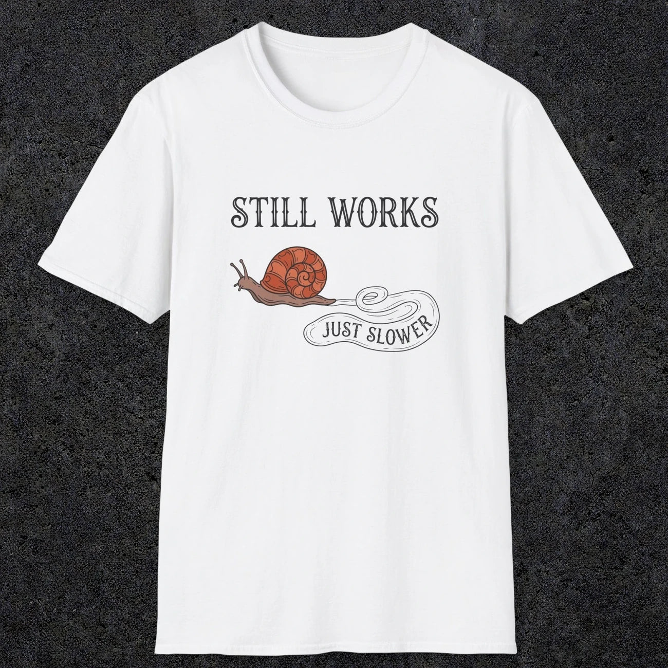 0096 Still works, just slower | Funny Dad T-Shirt | RustyDad