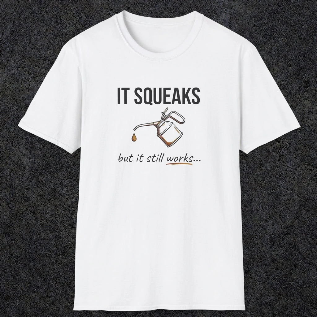 0071 It squeaks but it still works | Funny Dad T-Shirt | RustyDad